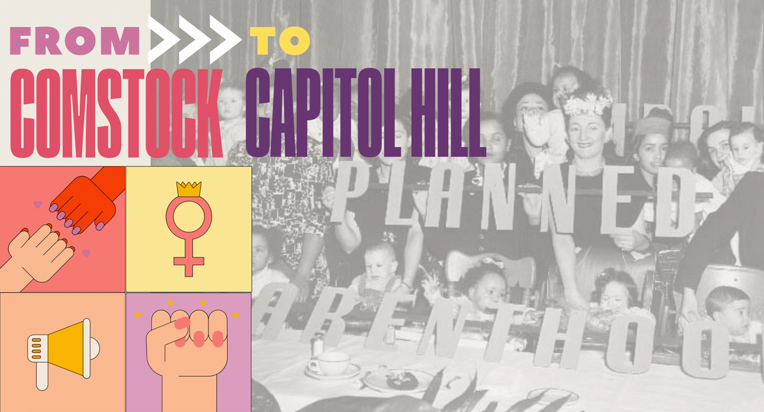 From Comstock to Capitol Hill: An Ongoing Fight for Reproductive Freedom